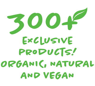 300 exclusive products are waiting for you! ORGANIC, NATURAL AND VEGAN